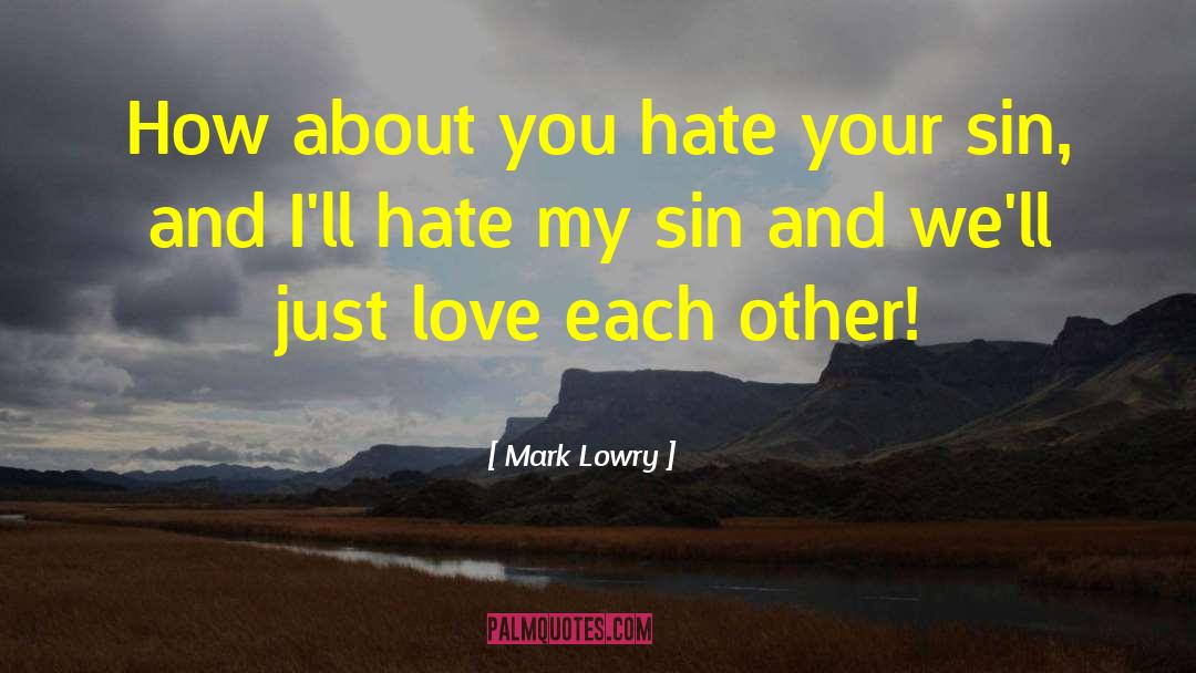 Hate You quotes by Mark Lowry