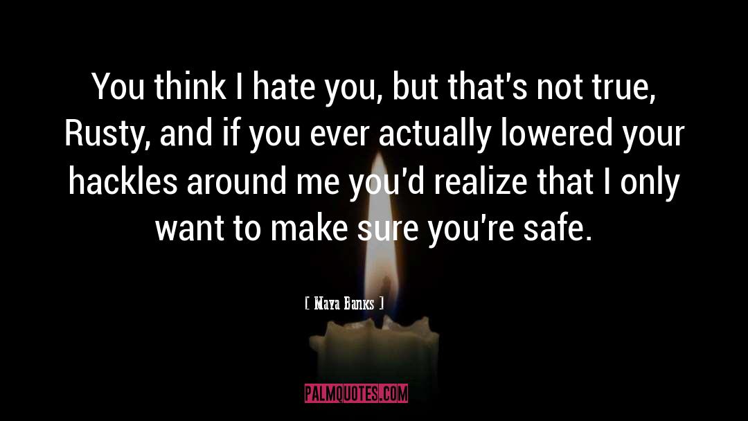 Hate You quotes by Maya Banks