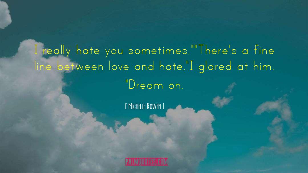 Hate You quotes by Michelle Rowen