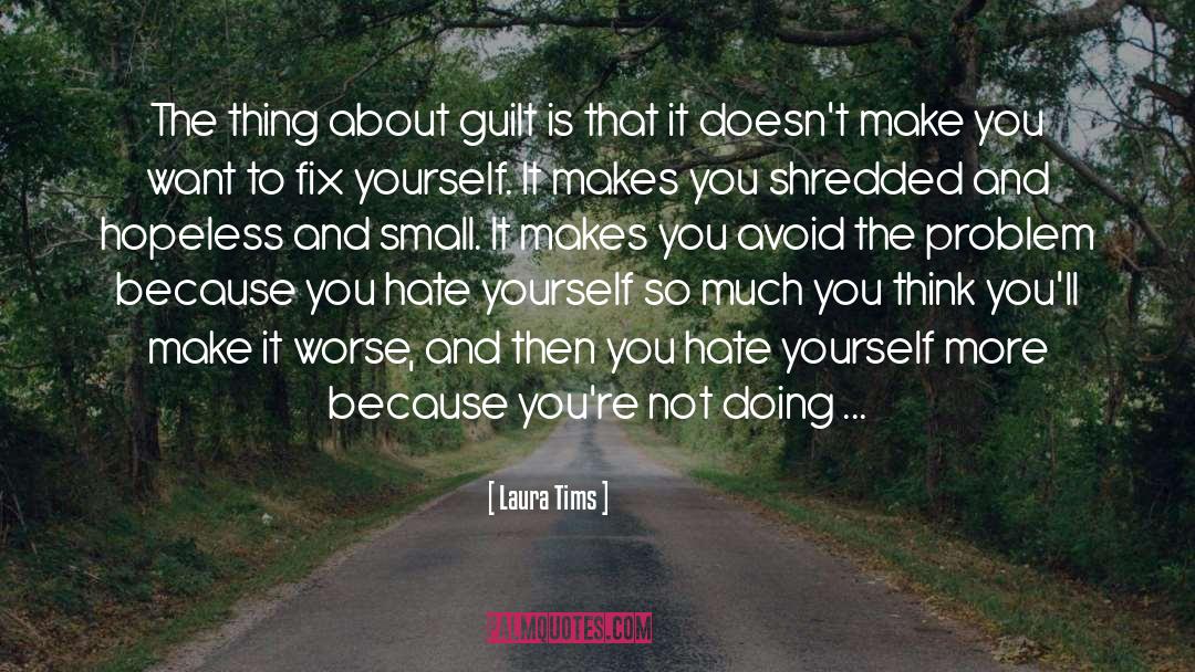 Hate Yourself quotes by Laura Tims