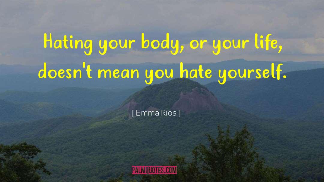 Hate Yourself quotes by Emma Rios