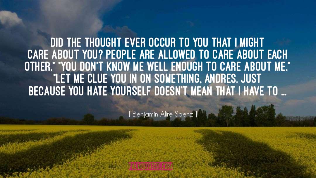Hate Yourself quotes by Benjamin Alire Saenz