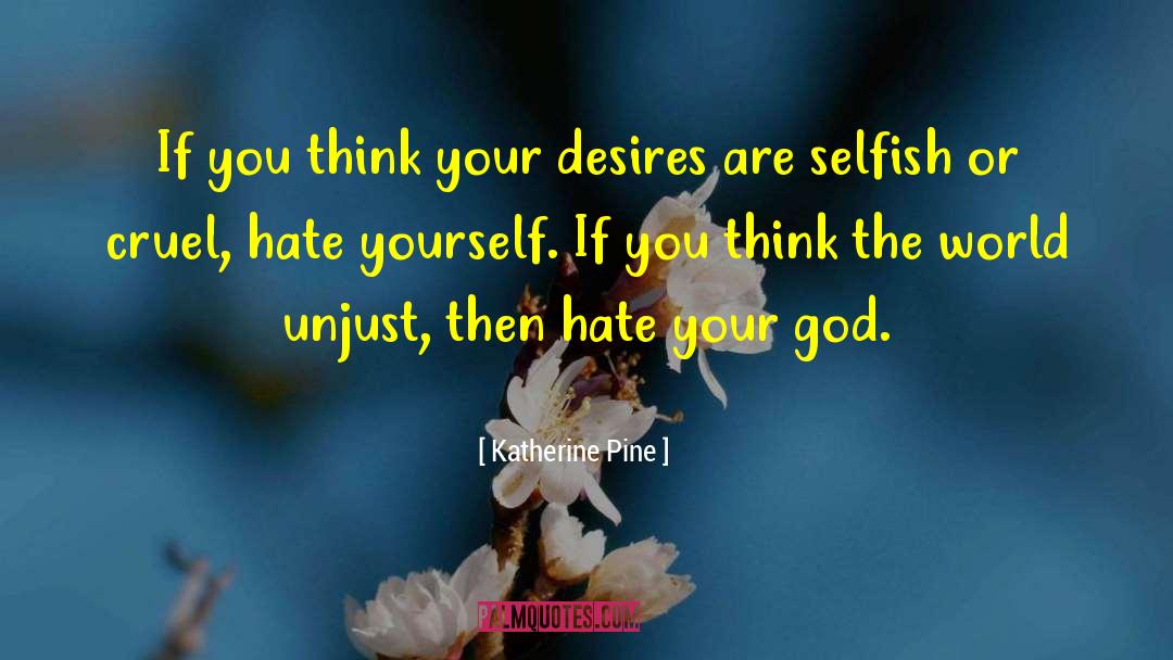 Hate Yourself quotes by Katherine Pine