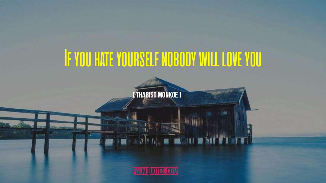 Hate Yourself quotes by Thabiso Monkoe