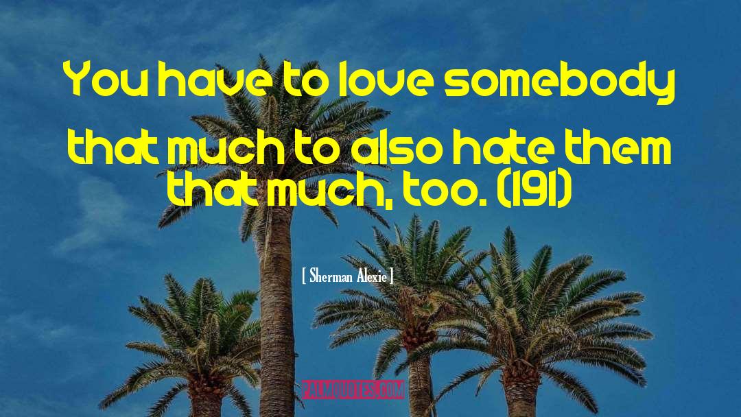 Hated Love quotes by Sherman Alexie