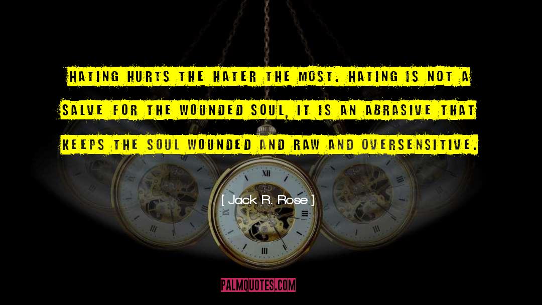 Hater quotes by Jack R. Rose