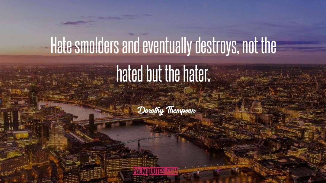 Hater quotes by Dorothy Thompson