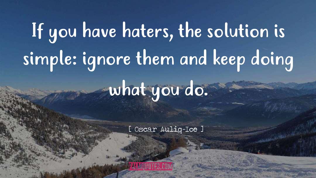 Haters And Crickets quotes by Oscar Auliq-Ice
