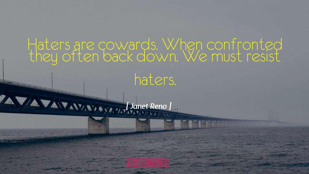 Haters Beware quotes by Janet Reno
