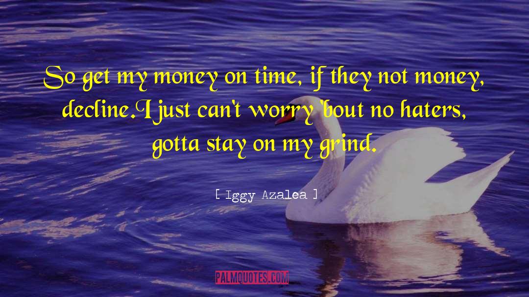 Haters Gonna Hate quotes by Iggy Azalea