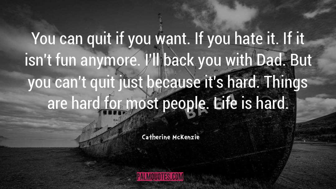 Haters Hate You For quotes by Catherine McKenzie