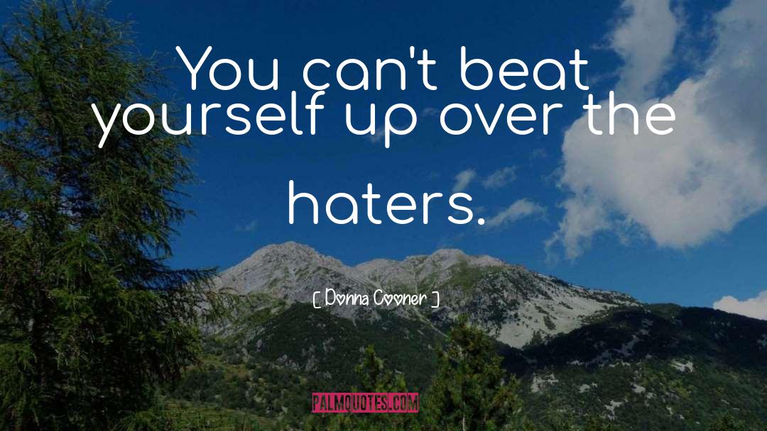 Haters quotes by Donna Cooner