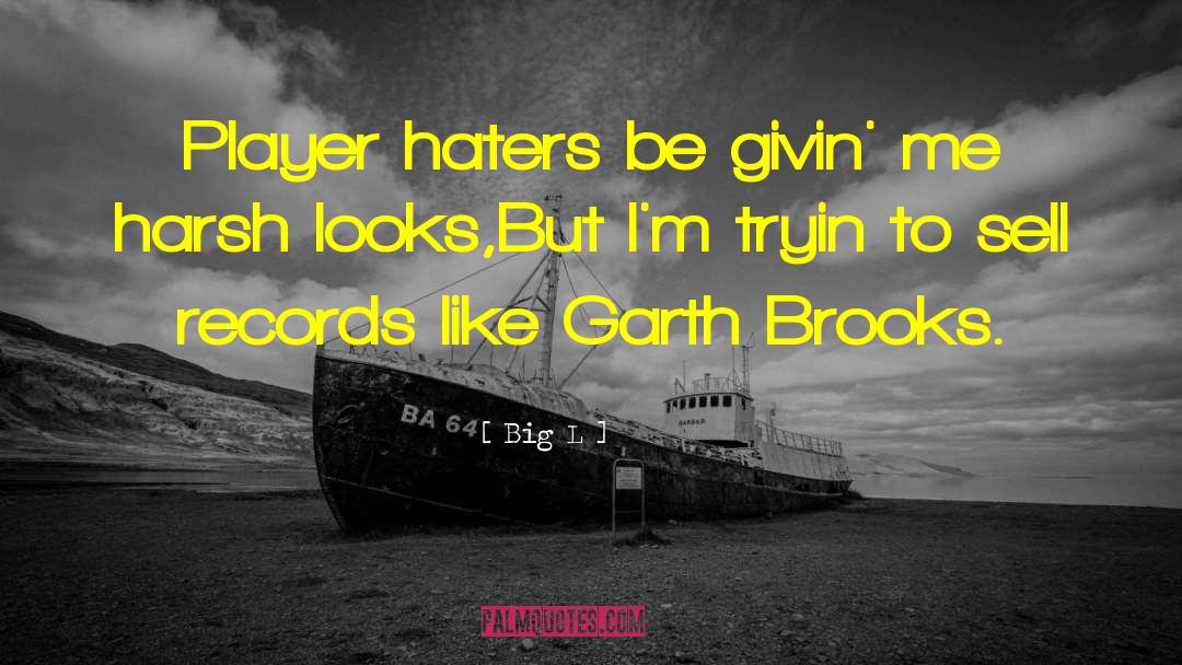 Haters quotes by Big L
