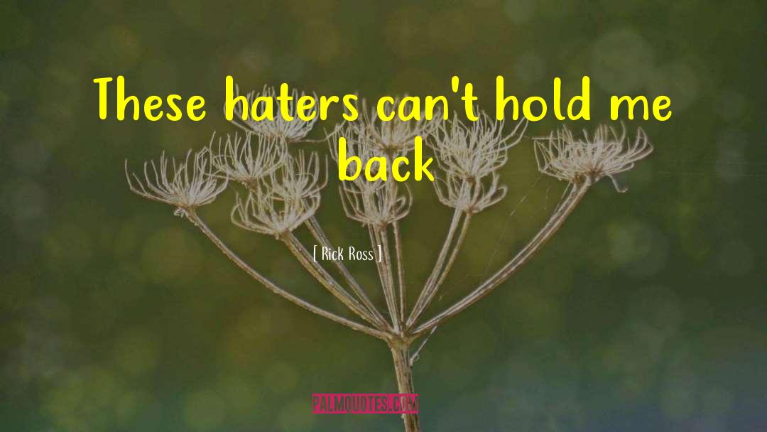 Haters Sucessful quotes by Rick Ross