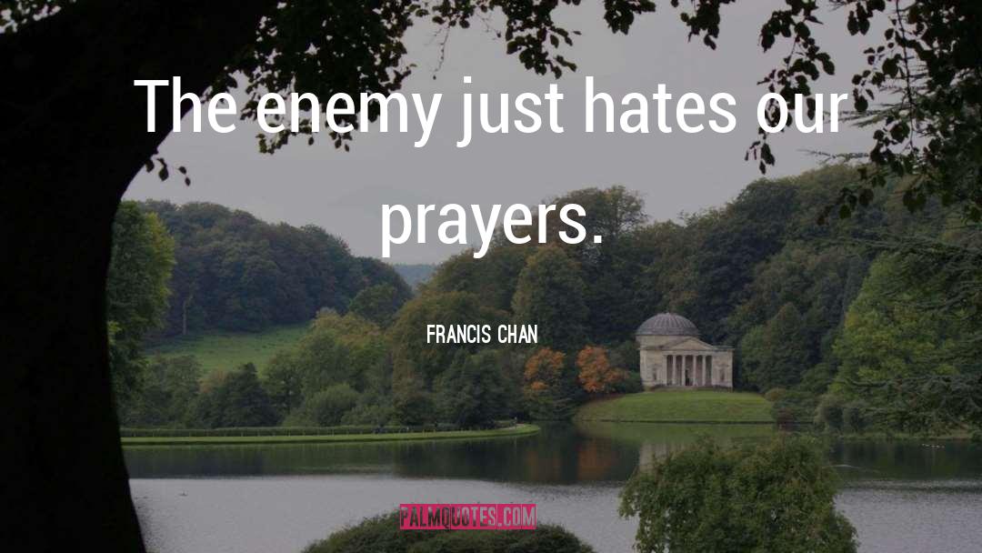 Hates quotes by Francis Chan