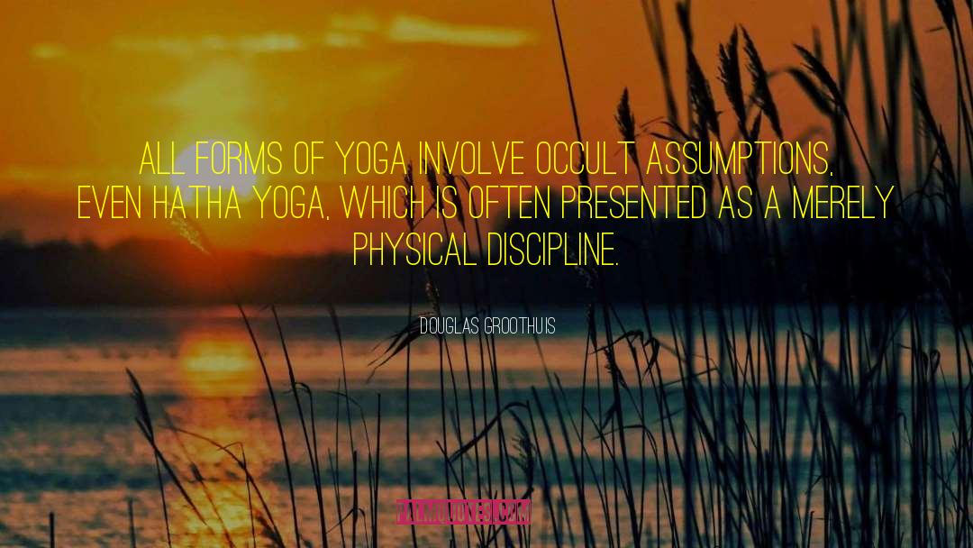 Hatha Yoga quotes by Douglas Groothuis