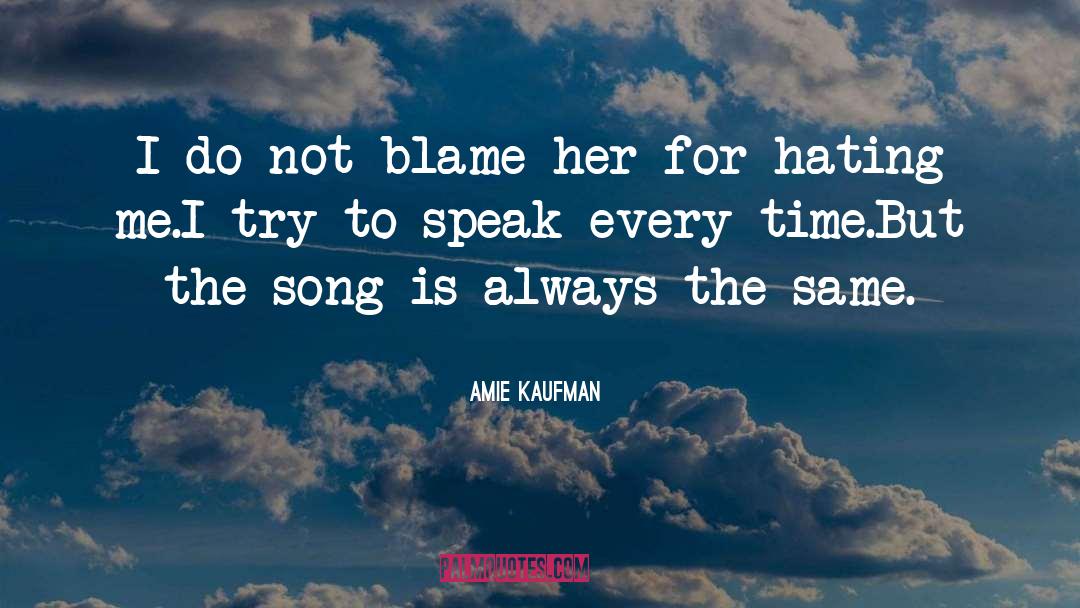 Hating Me quotes by Amie Kaufman