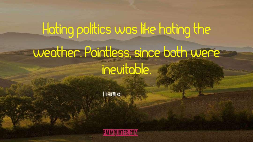 Hating Me quotes by Eileen Wilks