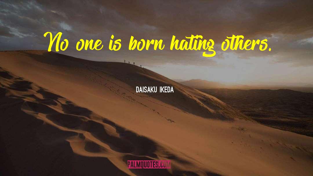 Hating Others quotes by Daisaku Ikeda