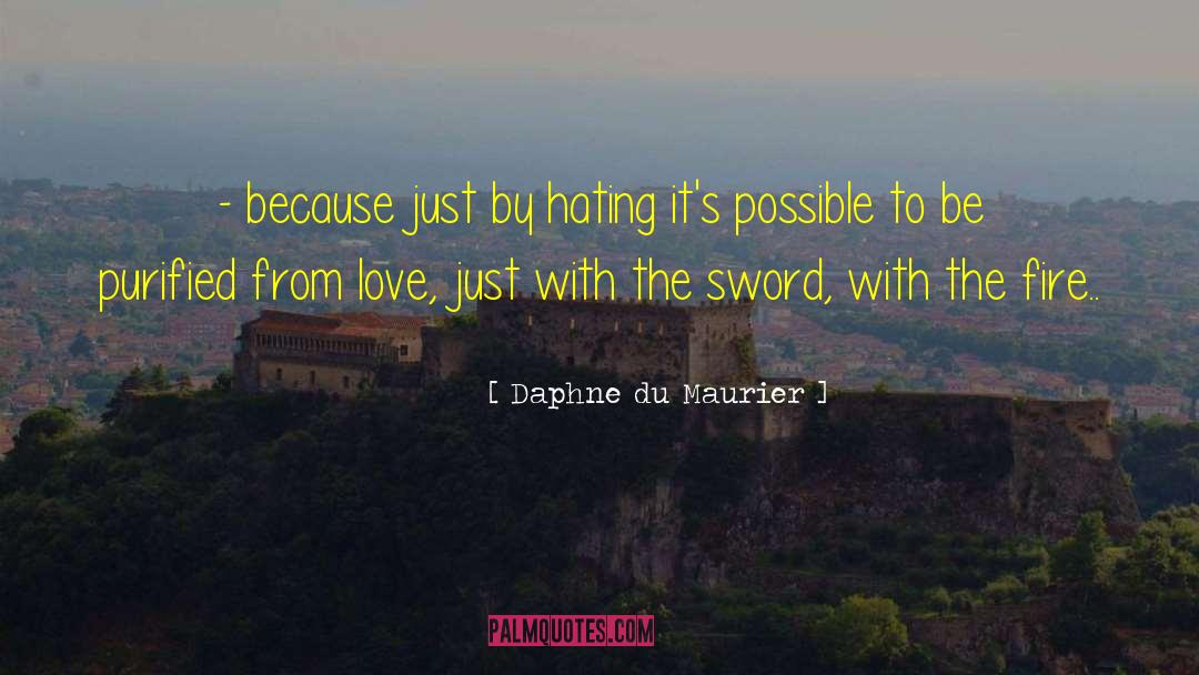 Hating Others quotes by Daphne Du Maurier