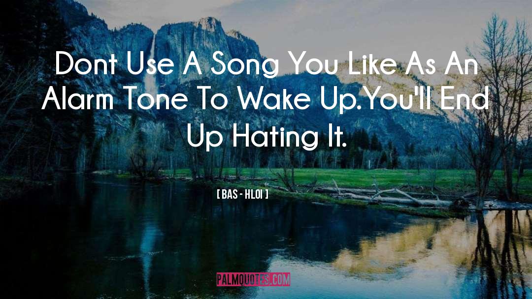 Hating quotes by Bas - Hloi