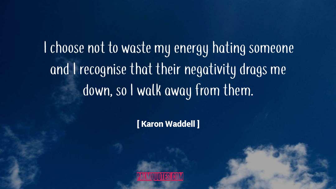Hating Someone quotes by Karon Waddell