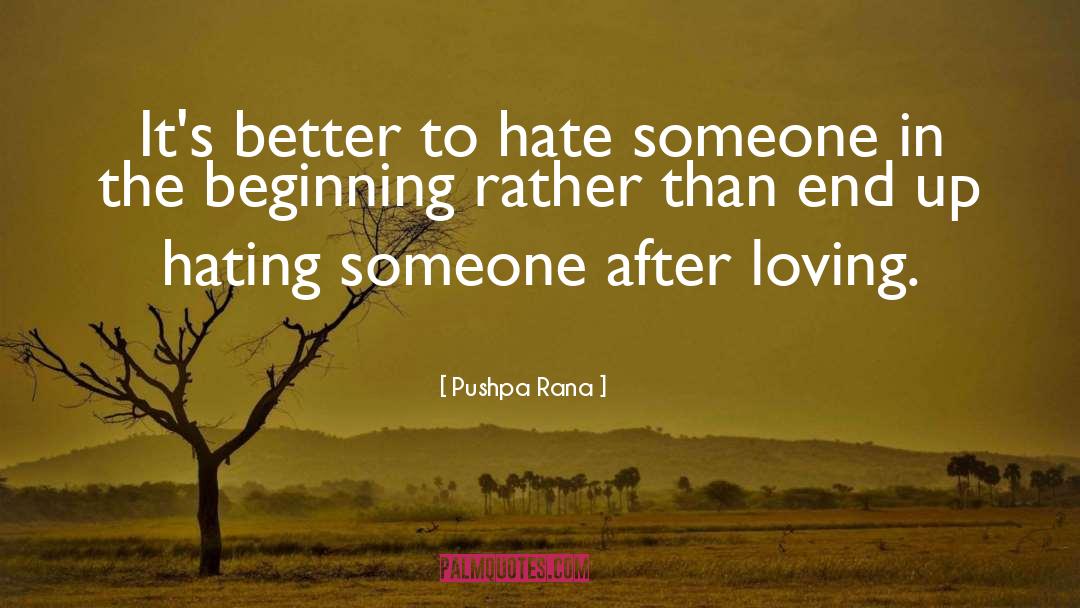 Hating Someone quotes by Pushpa Rana