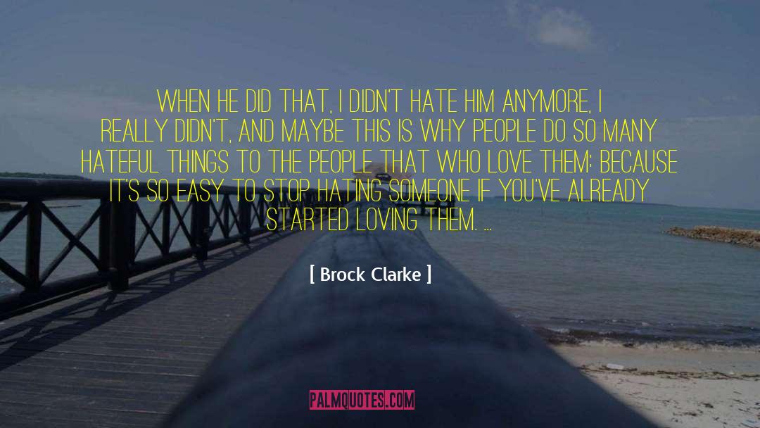 Hating Someone quotes by Brock Clarke