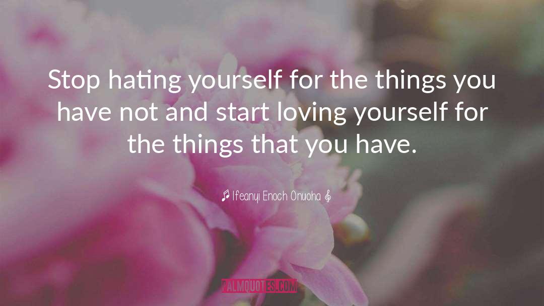 Hating Yourself quotes by Ifeanyi Enoch Onuoha