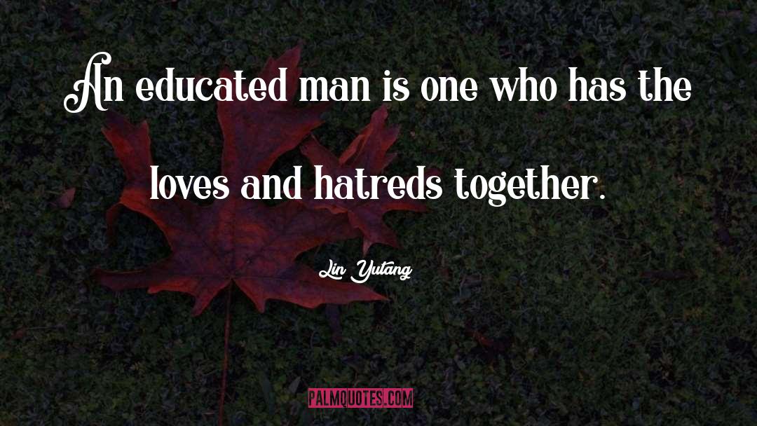 Hatred And Love quotes by Lin Yutang