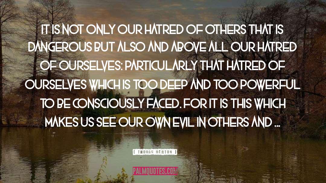 Hatred Of Others quotes by Thomas Merton