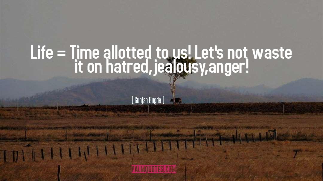 Hatred quotes by Gunjan Bugde