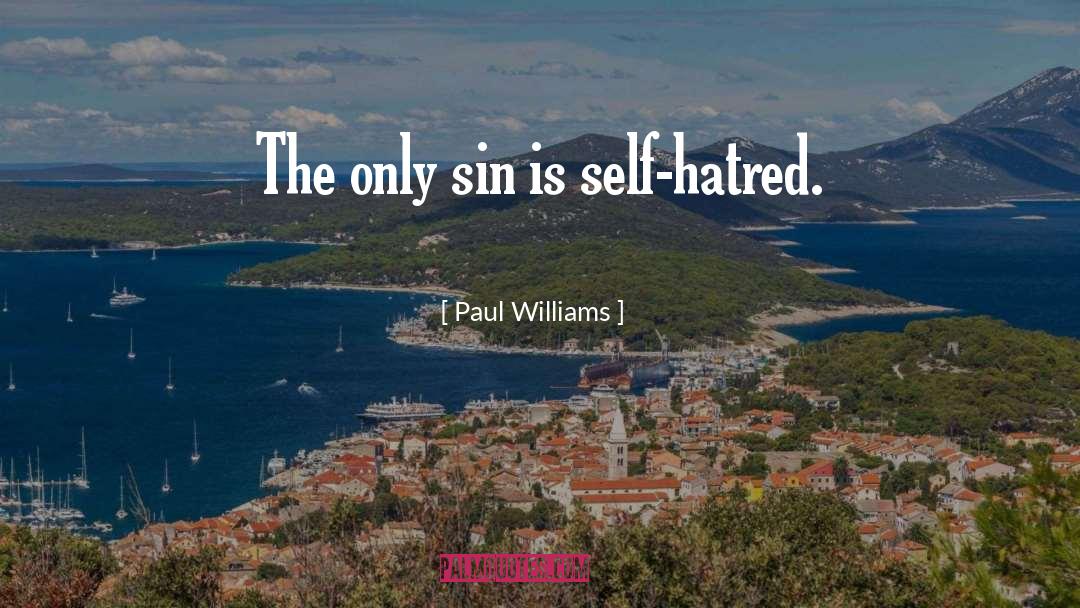 Hatred quotes by Paul Williams