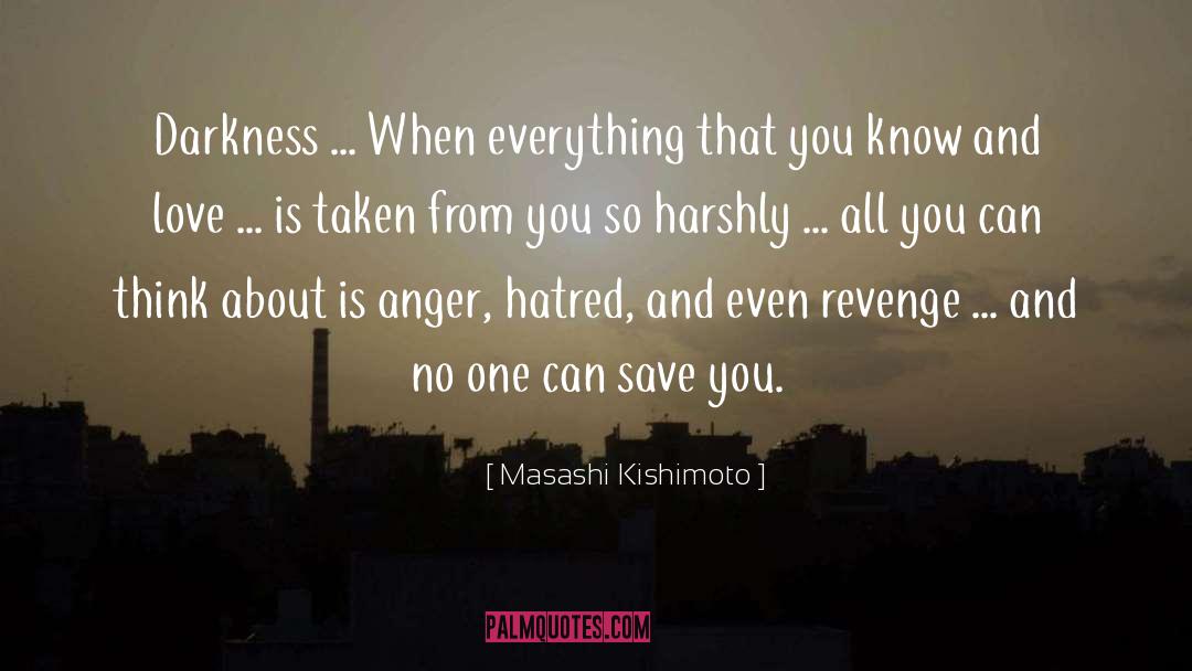 Hatred Revenge Anger Righteous quotes by Masashi Kishimoto