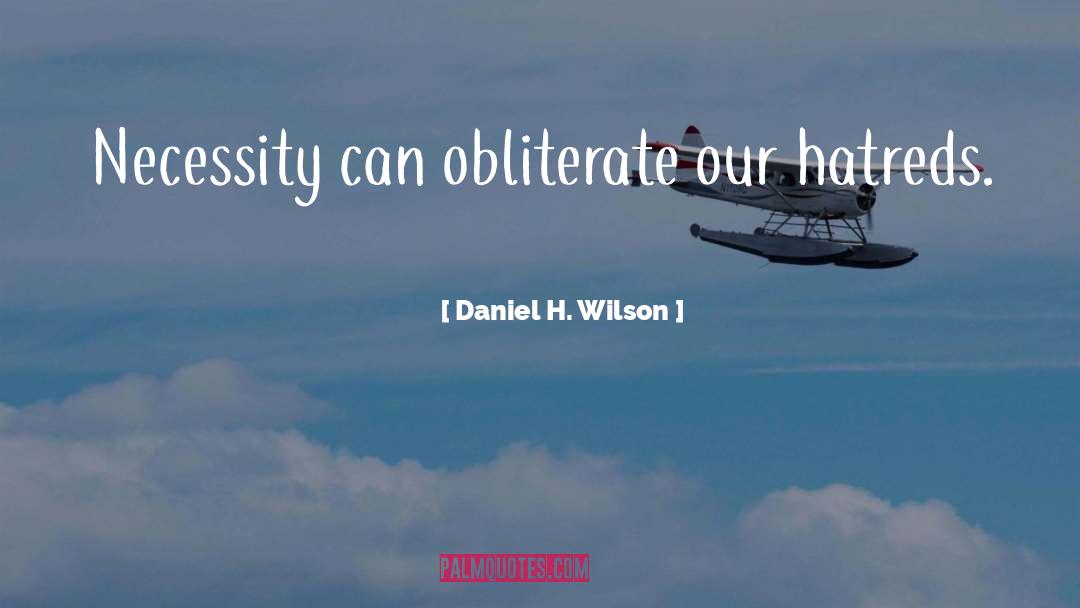Hatreds quotes by Daniel H. Wilson