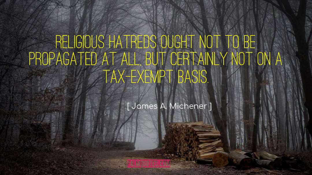 Hatreds quotes by James A. Michener