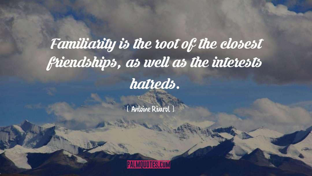 Hatreds quotes by Antoine Rivarol