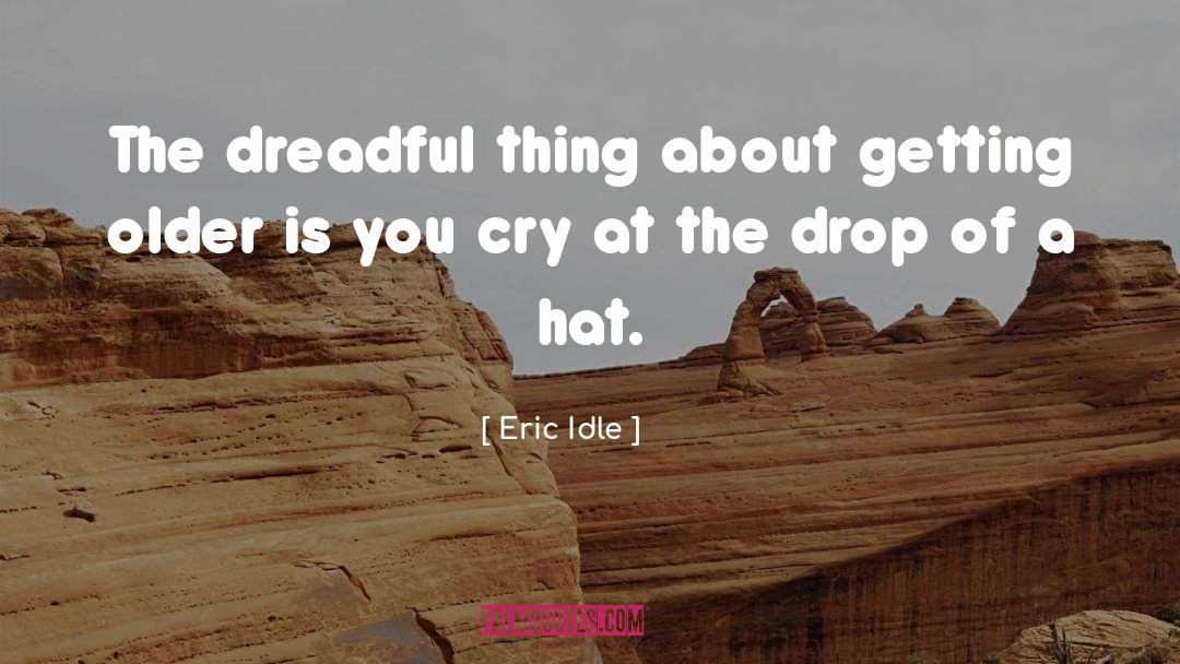 Hats quotes by Eric Idle