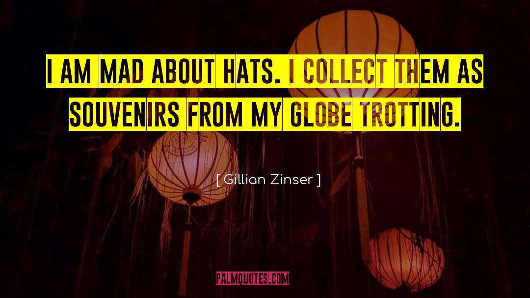 Hats quotes by Gillian Zinser