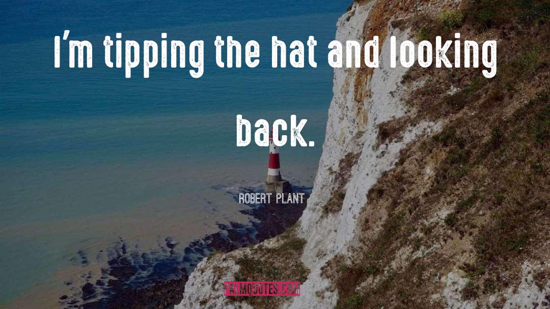 Hats quotes by Robert Plant