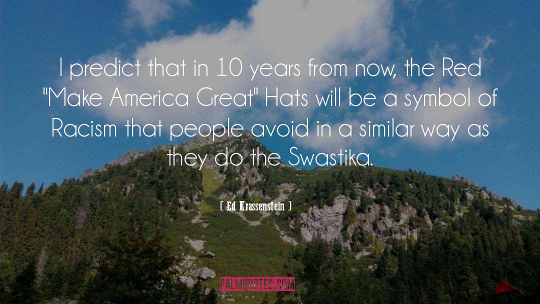 Hats quotes by Ed Krassenstein