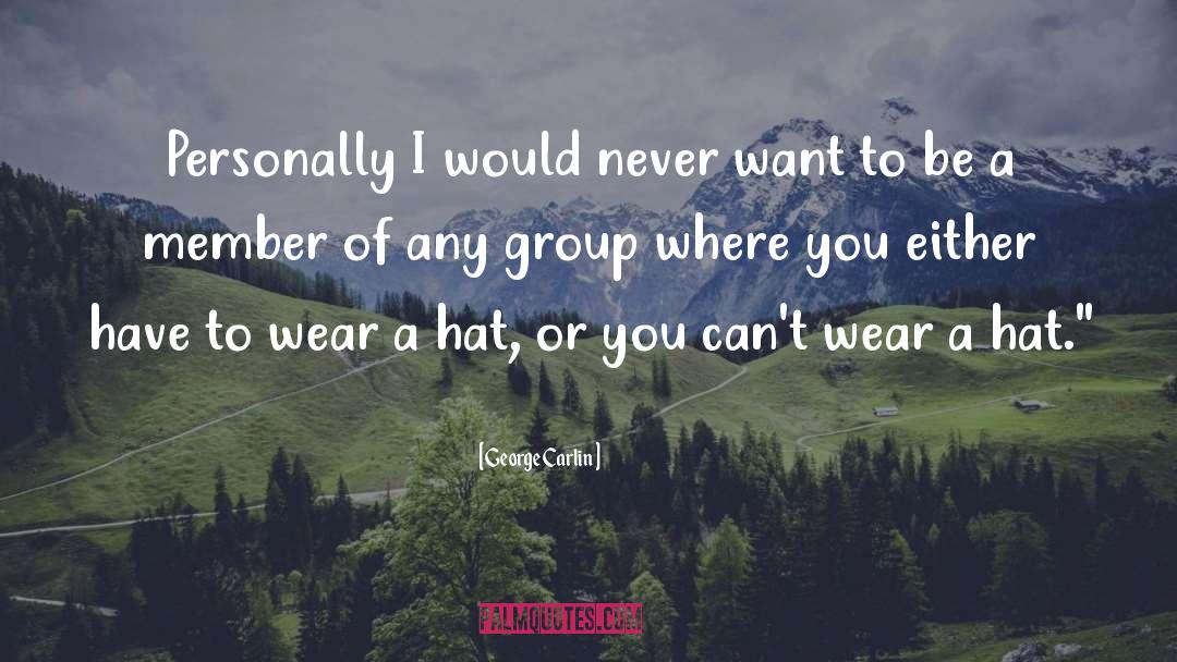 Hats quotes by George Carlin