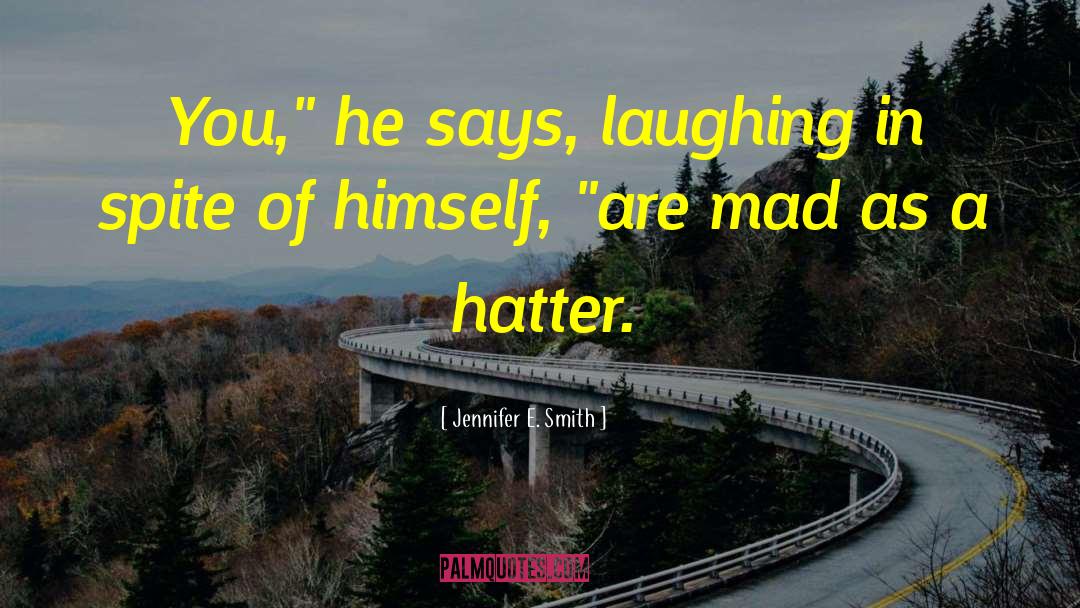 Hatter quotes by Jennifer E. Smith