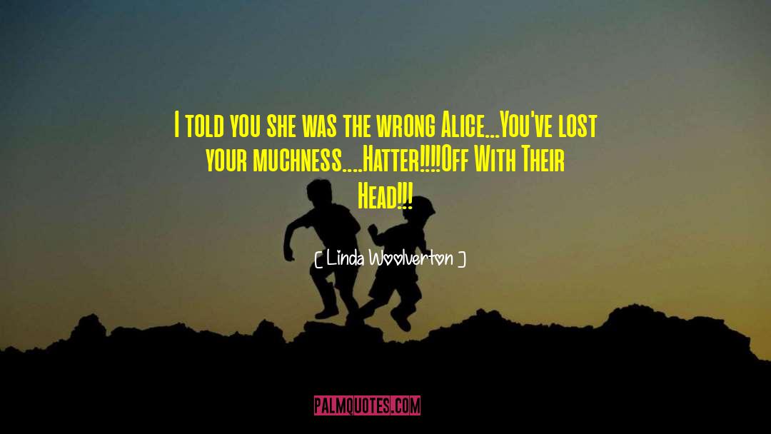Hatter quotes by Linda Woolverton