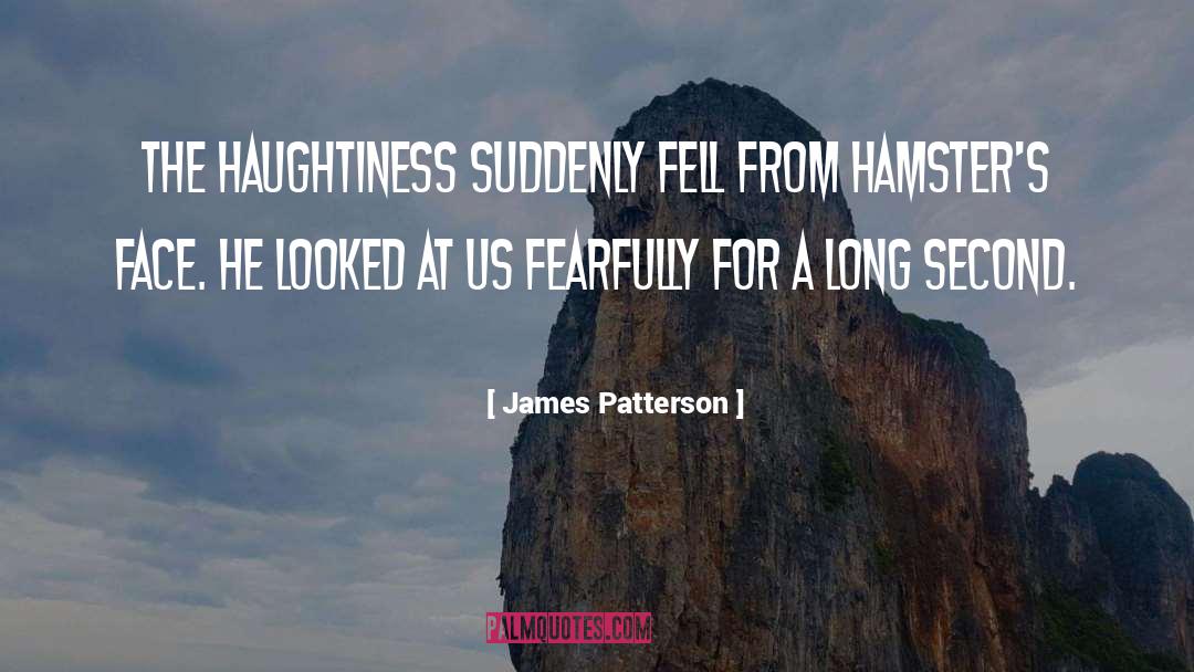 Haughtiness quotes by James Patterson