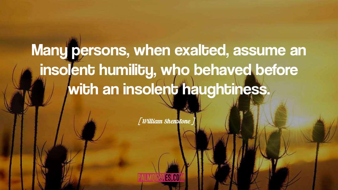 Haughtiness quotes by William Shenstone