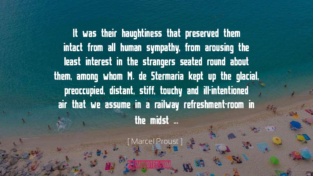 Haughtiness quotes by Marcel Proust