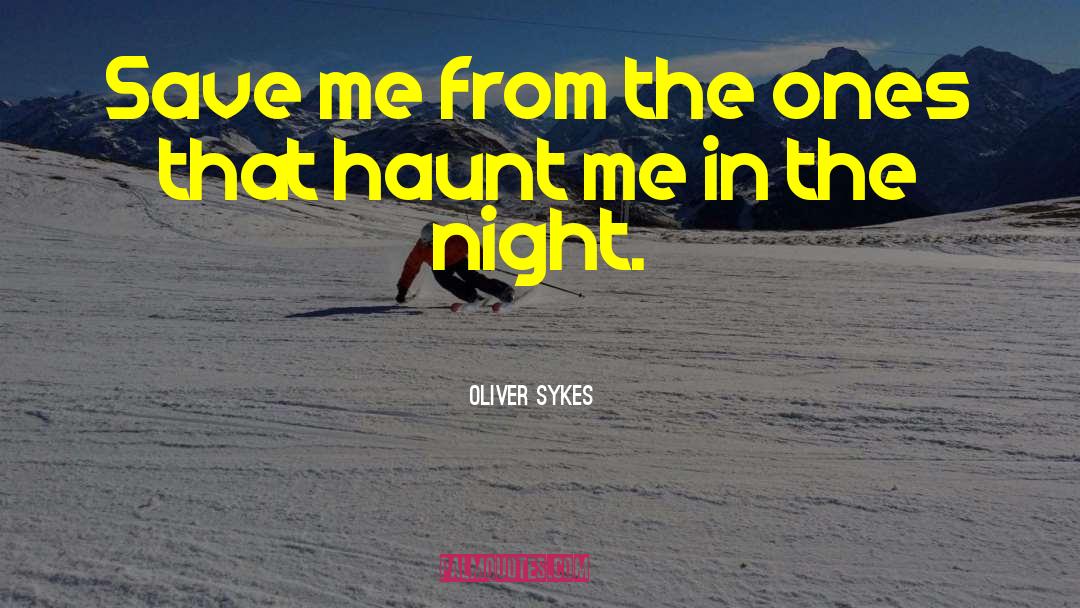 Haunt Me quotes by Oliver Sykes
