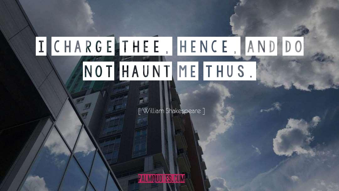 Haunt Me quotes by William Shakespeare