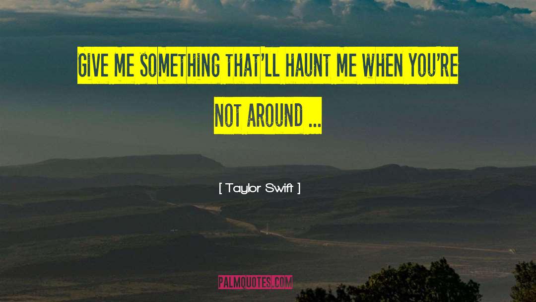 Haunt Me quotes by Taylor Swift